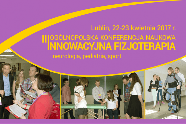 III Ogólnopolska Konferencja Naukowa Innowacyjna Fizjoterapia – neurologia, pediatria, spotr